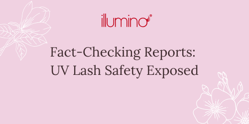 Fact Checking Reports: UV Lash Safety Exposed